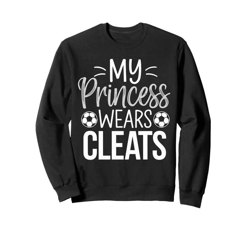 My Princess Wears Cleats Soccer Sweatshirt - Minimalist Print for Adults - T-Shirt, Sweatshirt, Hoodie
