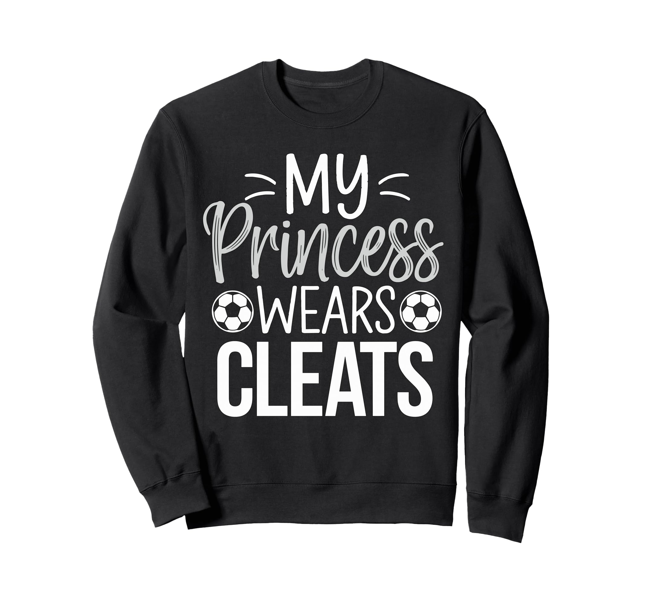 My Princess Wears Cleats Soccer Sweatshirt - Minimalist Print for Adults - T-Shirt, Sweatshirt, Hoodie