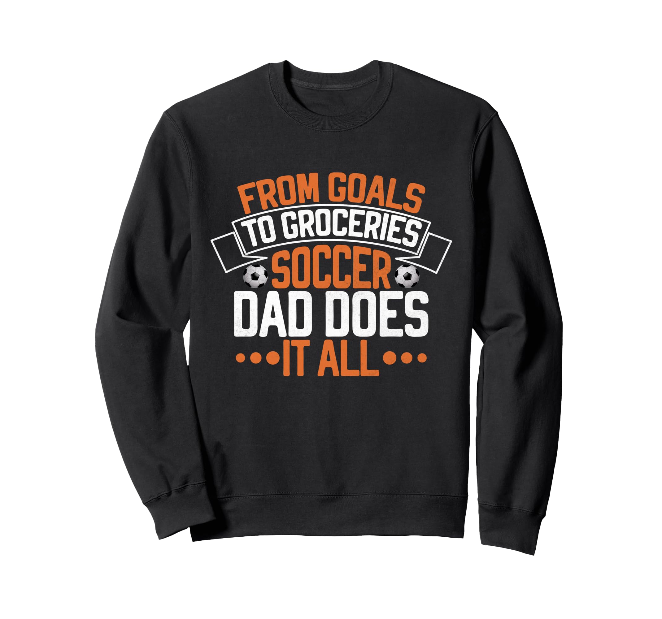From Goals To Groceries Soccer Dad Sweatshirt - Novelty Apparel Men Women - T-Shirt, Sweatshirt, Hoodie