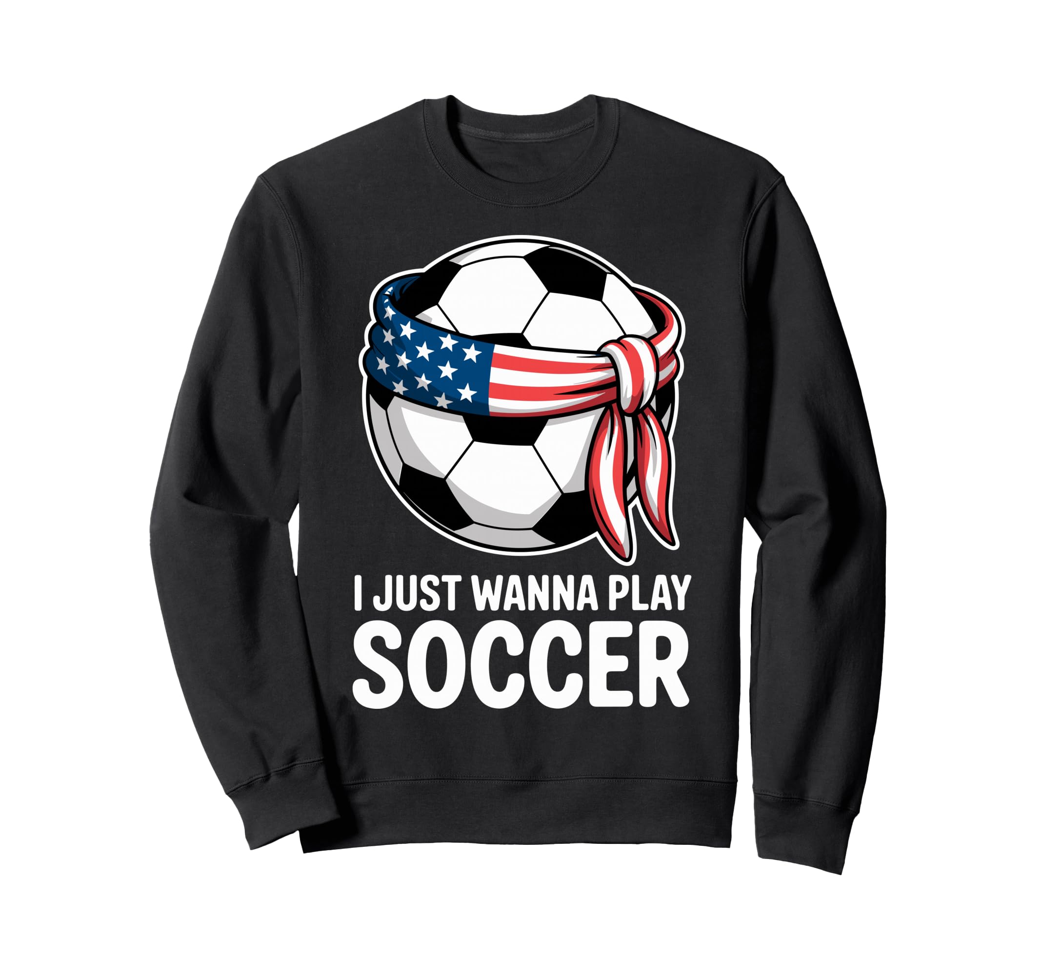 I Just Wanna Play Soccer Player Sweatshirt - Custom Art Print Men Women - T-Shirt, Sweatshirt, Hoodie