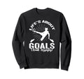 Soccer Life Is About Goals And Sweatshirt - Fun Novelty Design for Adults - T-Shirt, Sweatshirt, Hoodie