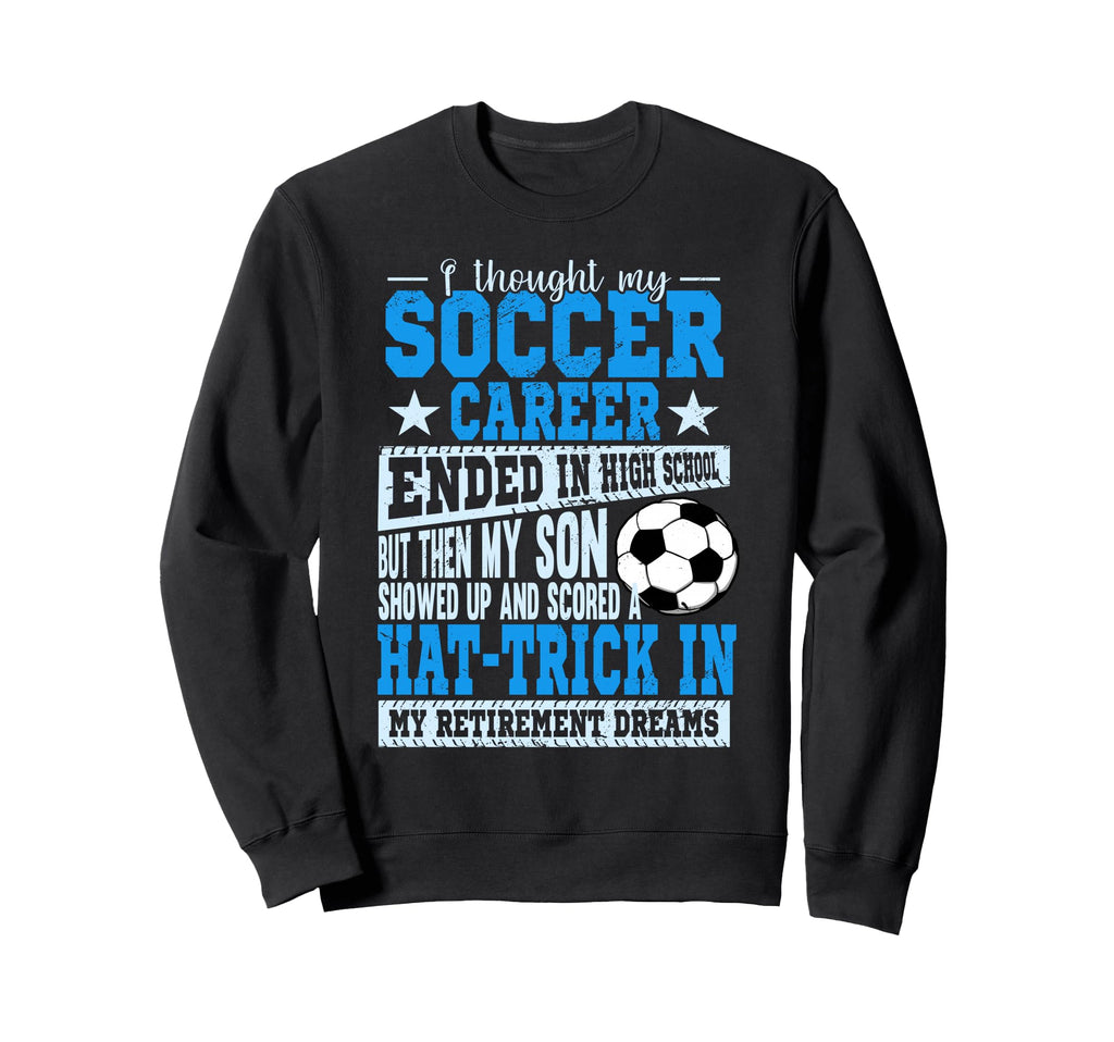 My Son Scored Hat Trick Soccer Baller Sweatshirt - Novelty Apparel Unisex - T-Shirt, Sweatshirt, Hoodie