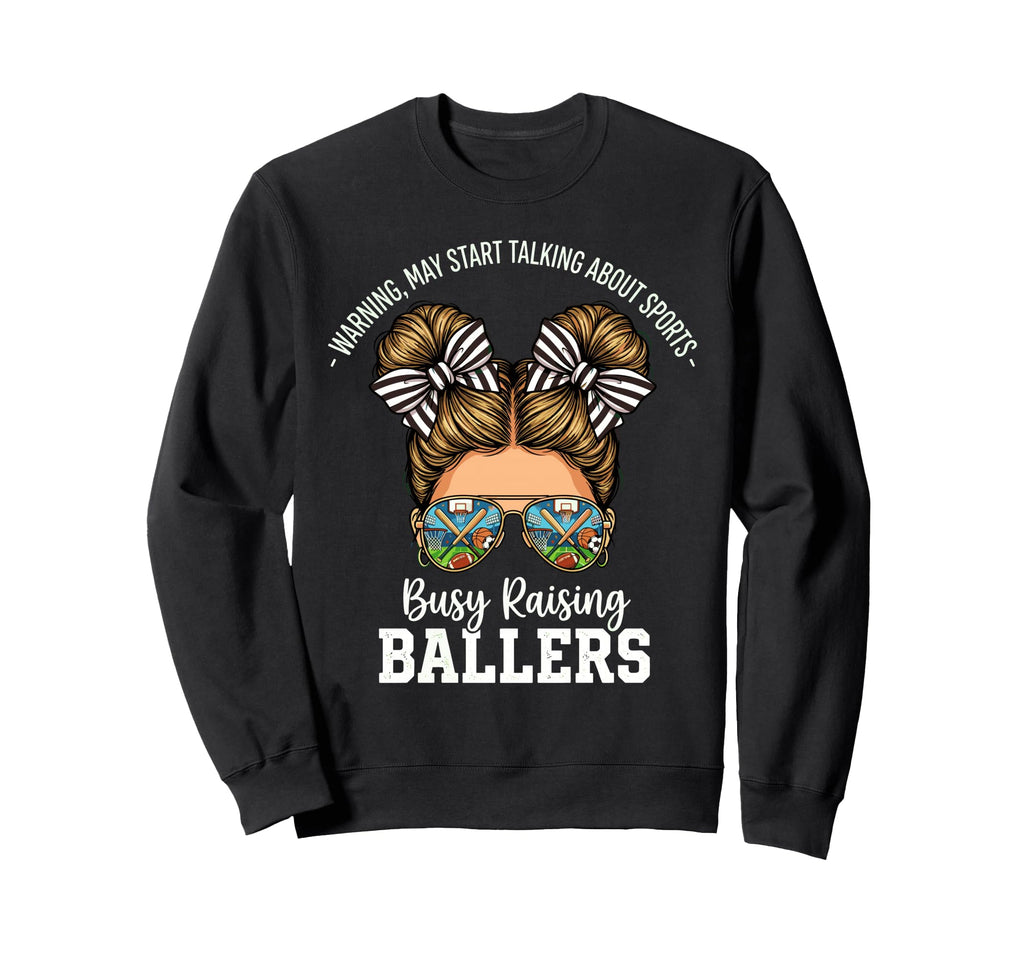 Busy Raising Ballers Warning May Sweatshirt - Minimalist Print Unisex - T-Shirt, Sweatshirt, Hoodie