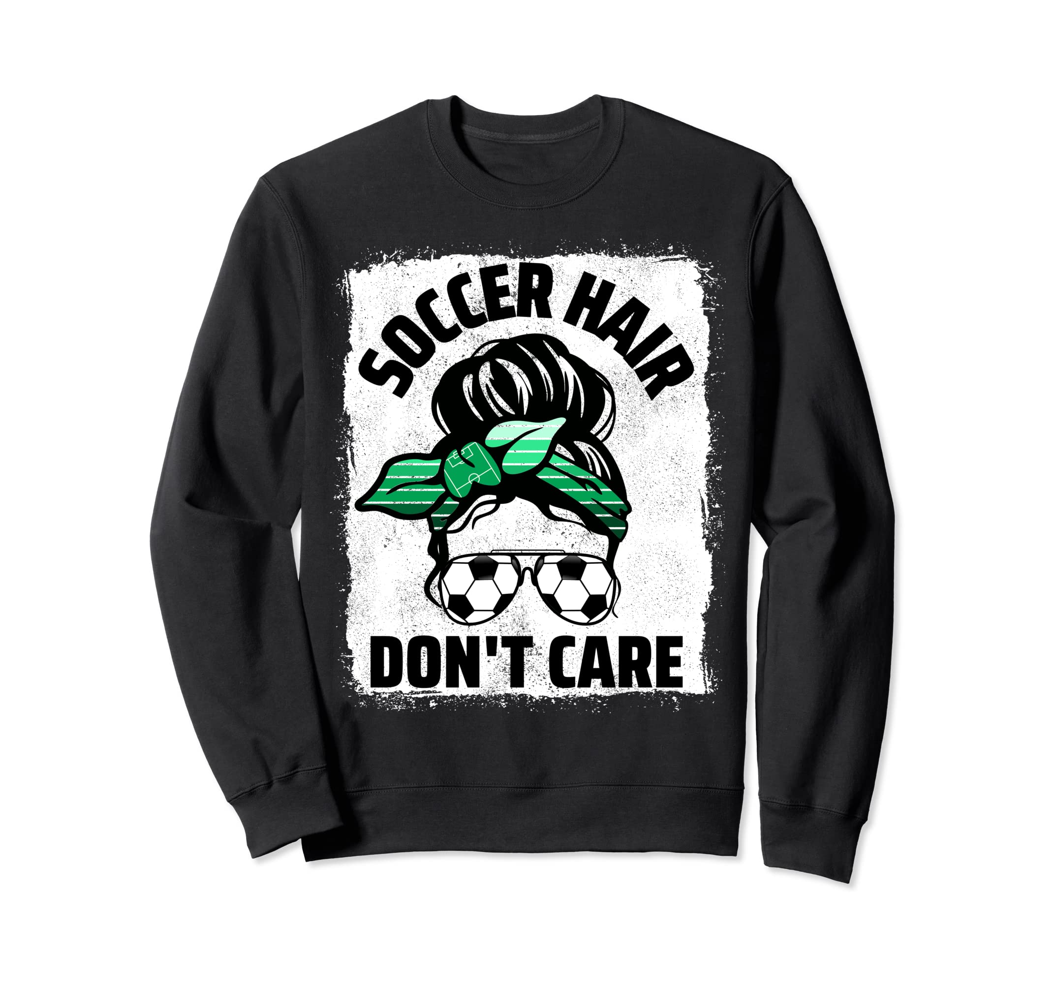 Soccer Hair Dont Care Soccer Player Sweatshirt - Streetwear Style Unisex - T-Shirt, Sweatshirt, Hoodie