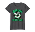 Bruh What Save Funny Soccer Ball T-Shirt - Streetwear Style Men Women - T-Shirt, Sweatshirt, Hoodie