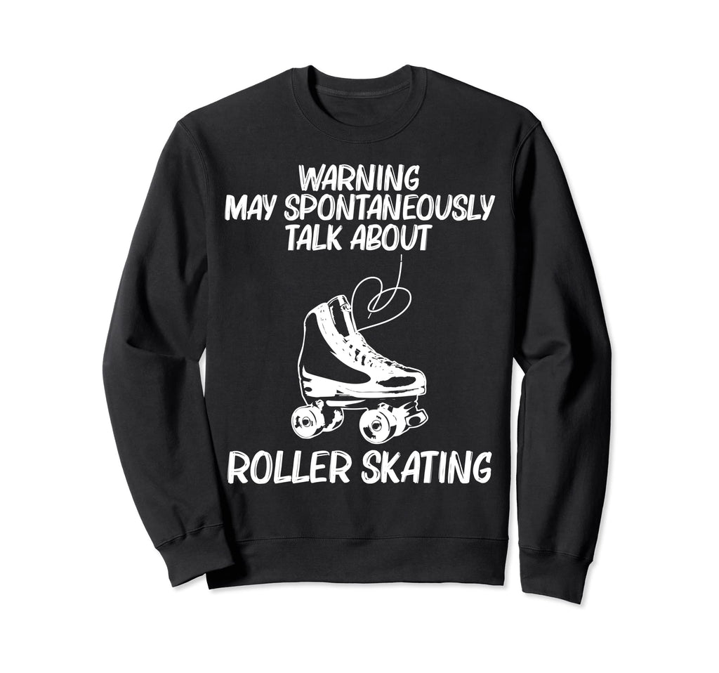 Roller Skating Disco Derby Skates Sweatshirt - Novelty Apparel Men Women - T-Shirt, Sweatshirt, Hoodie