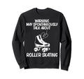 Roller Skating Disco Derby Skates Sweatshirt - Novelty Apparel Men Women - T-Shirt, Sweatshirt, Hoodie