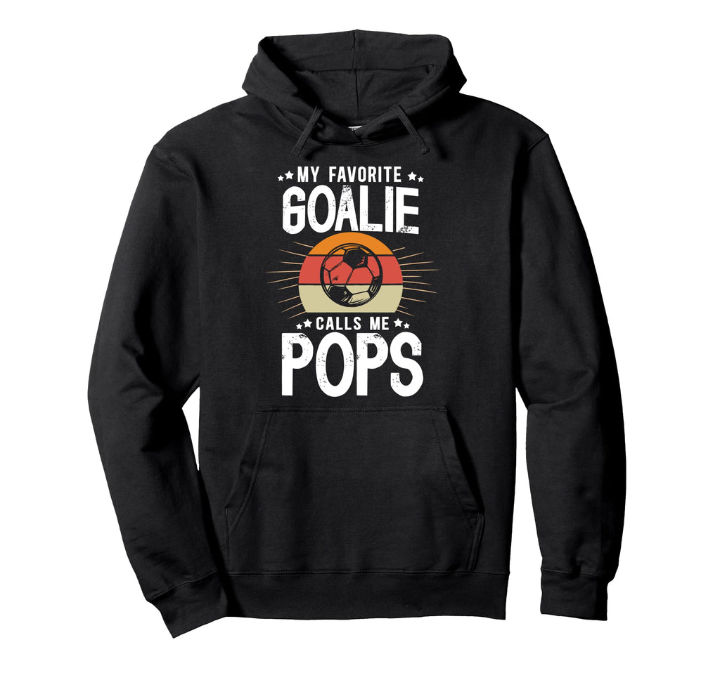 My Favorite Soccer Goalie Pops Soccer Hoodie - Streetwear Style for Adults - T-Shirt, Sweatshirt, Hoodie