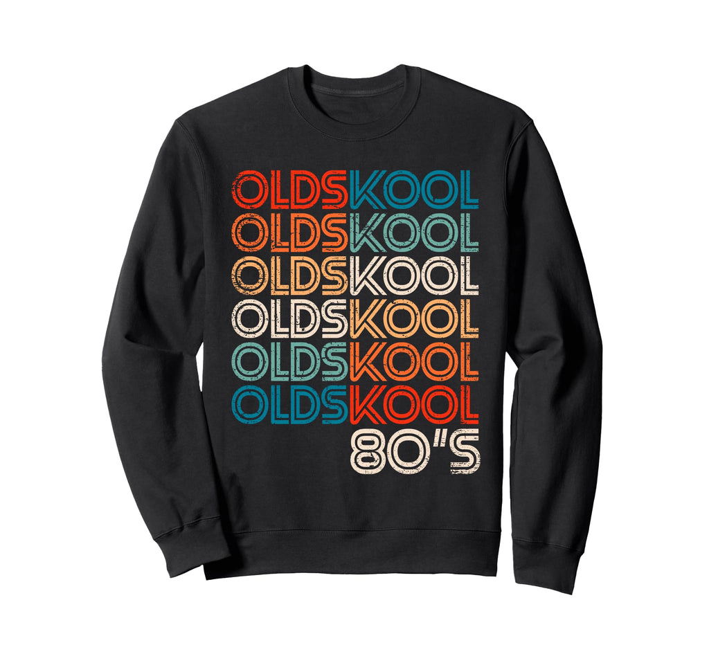 Olds Old School 80S Hip Hop Fan Sweatshirt - Streetwear Style for Adults - T-Shirt, Sweatshirt, Hoodie