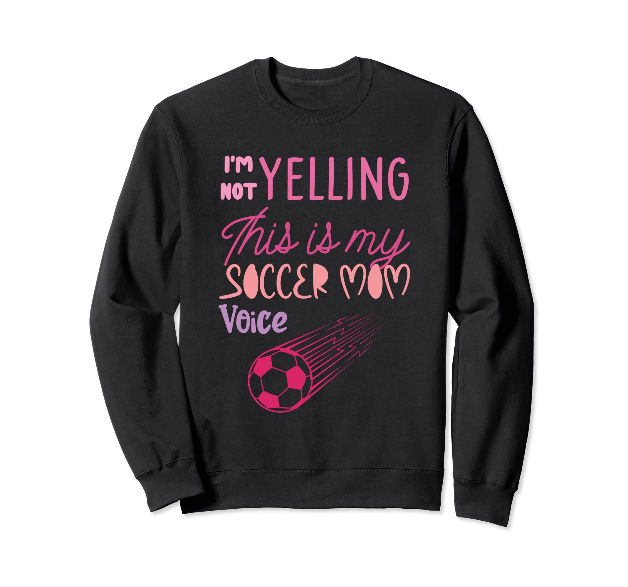 Im Not Yelling This Is My Soccer Mom Sweatshirt - Unique Graphic Men Women - T-Shirt, Sweatshirt, Hoodie