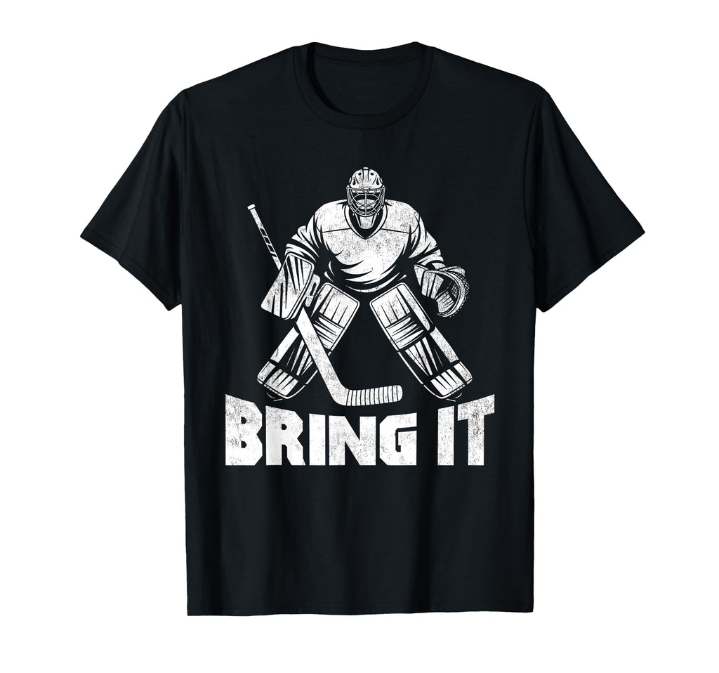 Bring It Funny Ice Hockey Goalie T-Shirt - Fun Novelty Design Unisex - T-Shirt, Sweatshirt, Hoodie