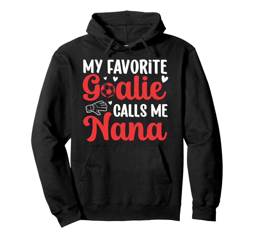 Proud Soccer Goalie Nana Soccer Keeper Hoodie - Streetwear Style Unisex - T-Shirt, Sweatshirt, Hoodie