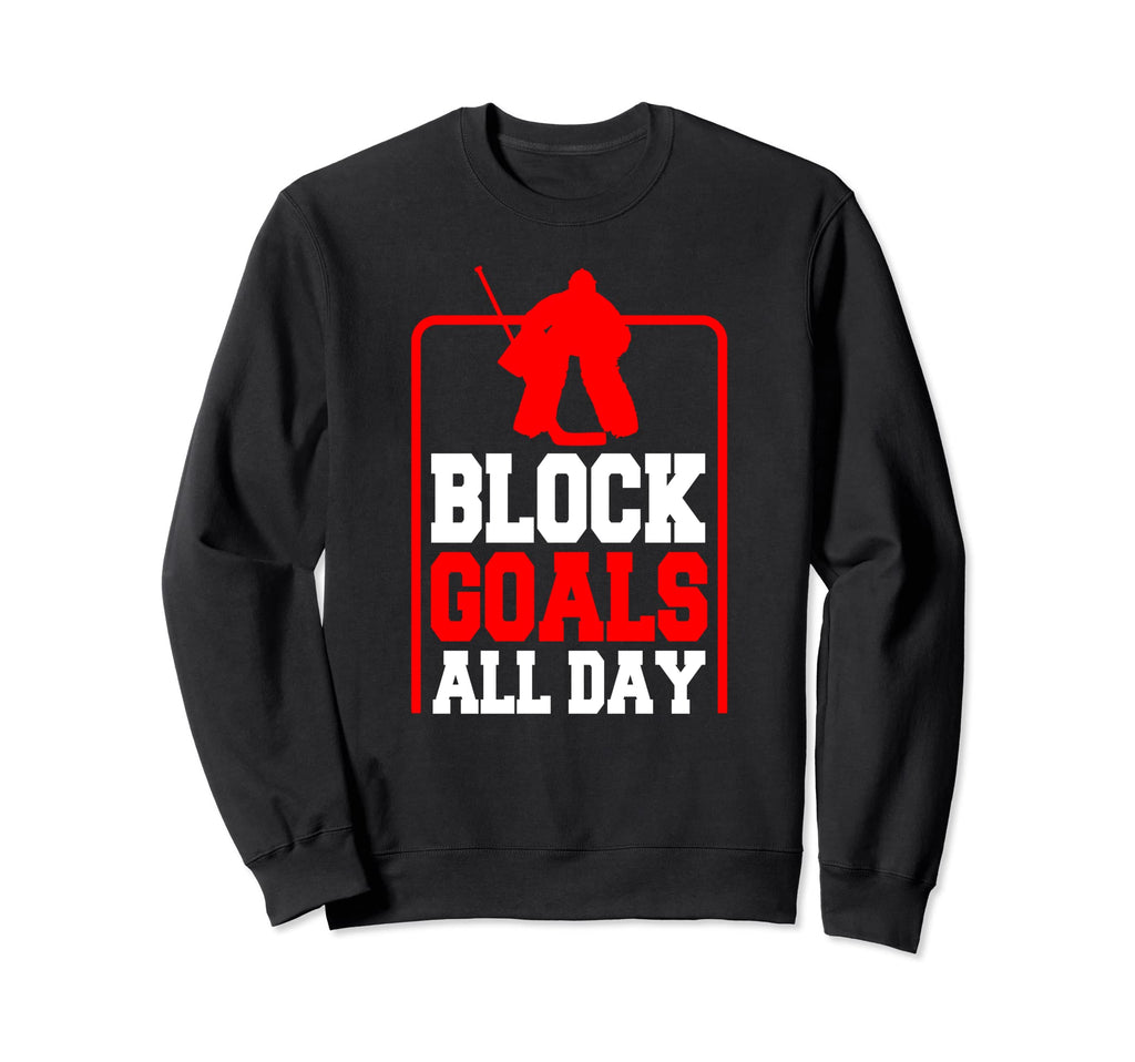 Block Goals All Day Goalkeeper Sweatshirt - Custom Art Print Unisex - T-Shirt, Sweatshirt, Hoodie