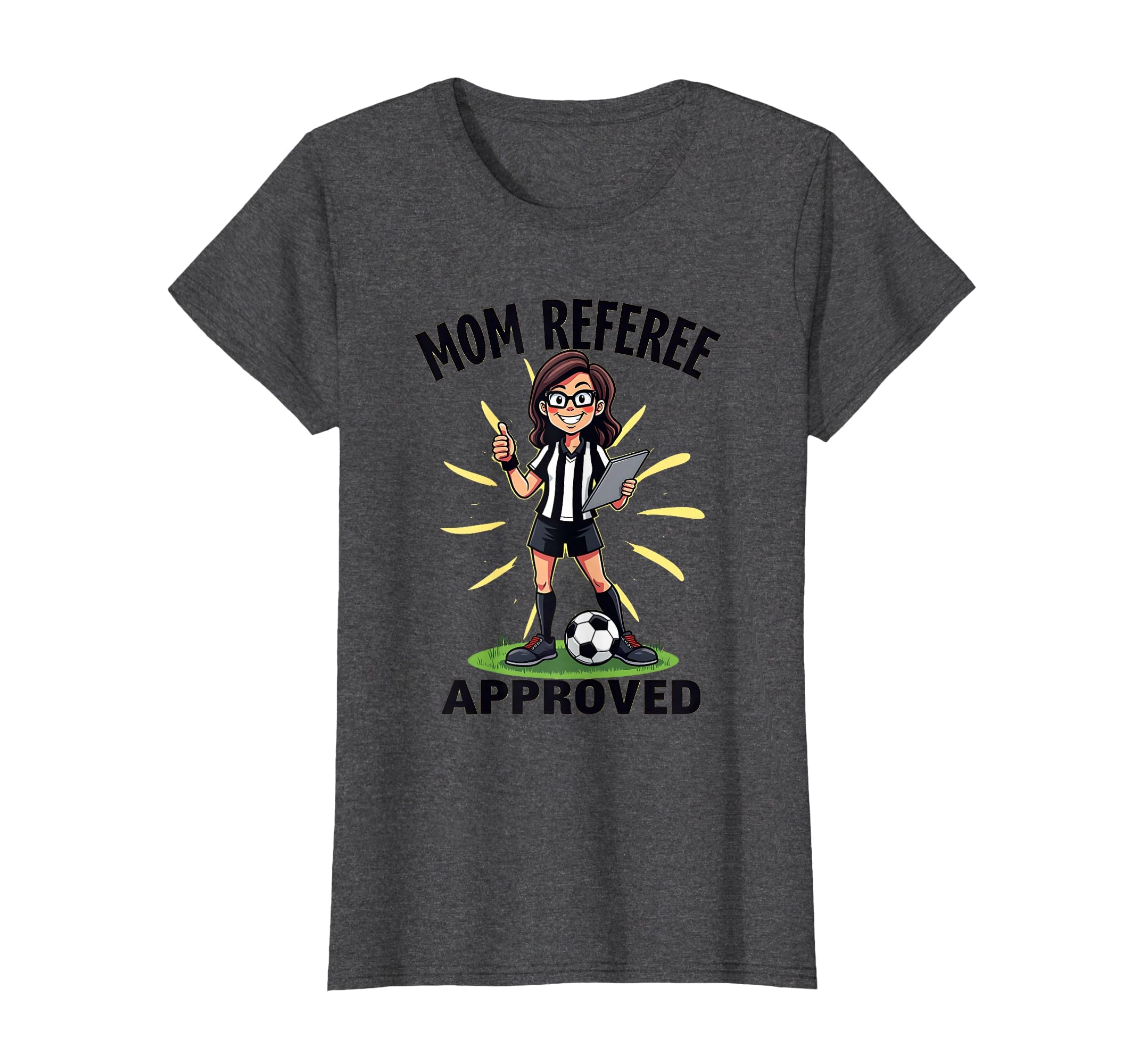 Soccer Mom Referee Approved Funny T-Shirt - Streetwear Style Unisex - T-Shirt, Sweatshirt, Hoodie