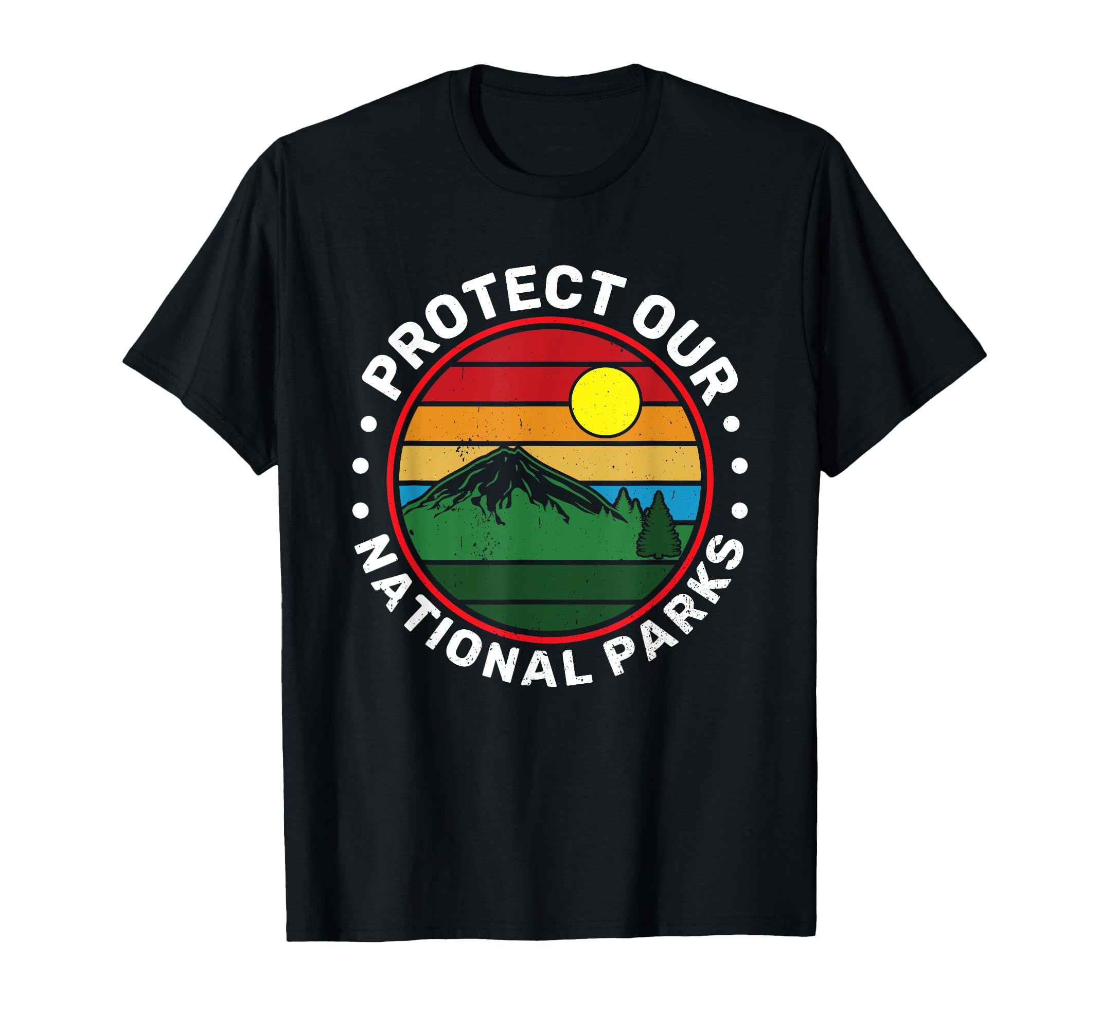 Protect Our National Parks Nature Lover T-Shirt - Unique Graphic Unisex - T-Shirt, Sweatshirt, Hoodie