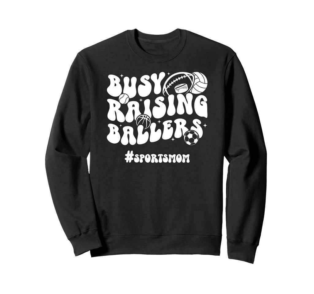 Busy Raising Ballers Sports Mom Sweatshirt - Aesthetic Graphic for Adults - T-Shirt, Sweatshirt, Hoodie