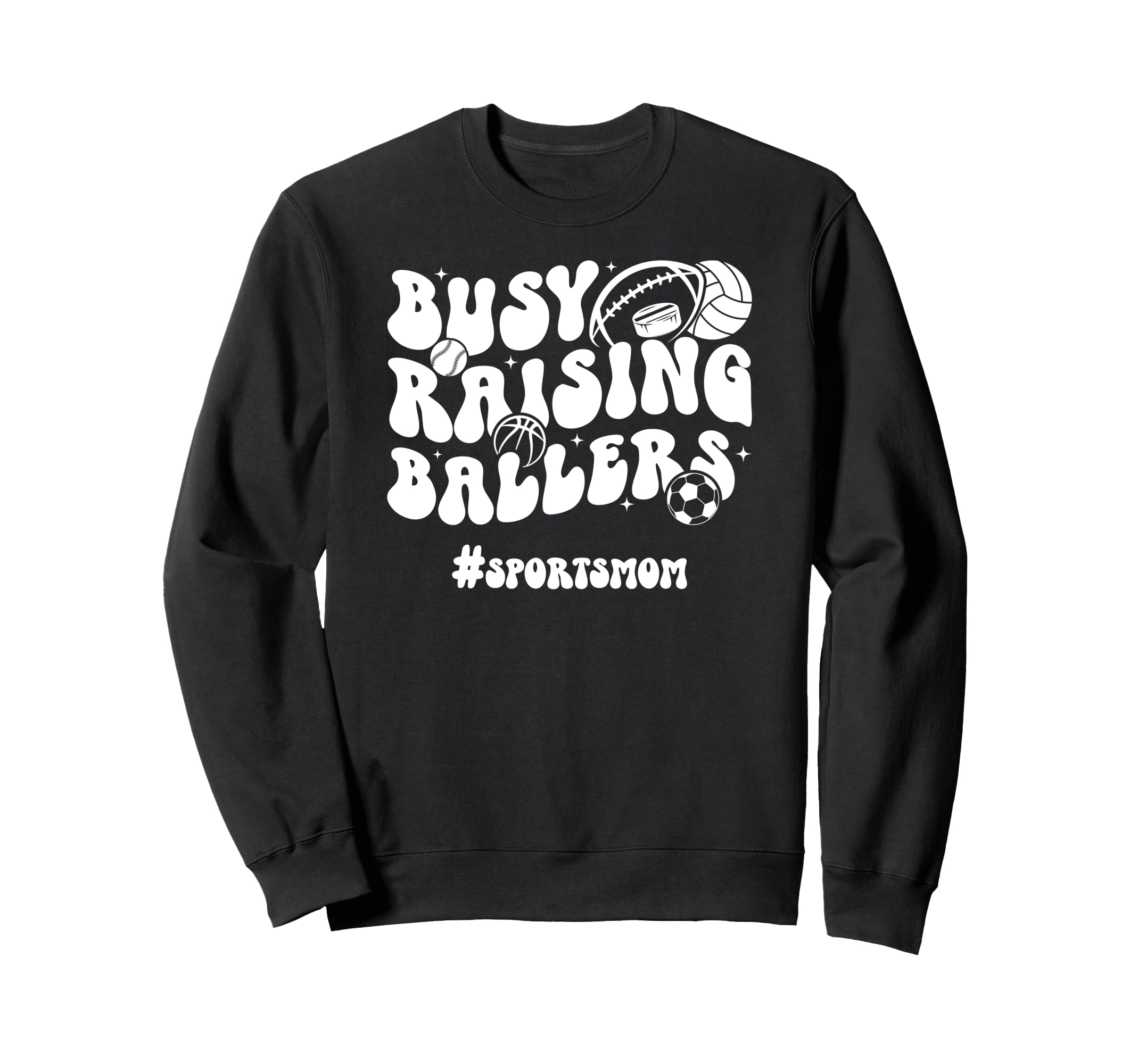 Busy Raising Ballers Sports Mom Sweatshirt - Aesthetic Graphic for Adults - T-Shirt, Sweatshirt, Hoodie