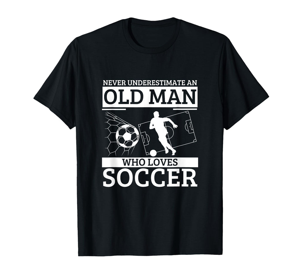 Soccer Never Underestimate Old Who T-Shirt - Unique Graphic Men Women - T-Shirt, Sweatshirt, Hoodie