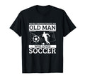 Soccer Never Underestimate Old Who T-Shirt - Unique Graphic Men Women - T-Shirt, Sweatshirt, Hoodie