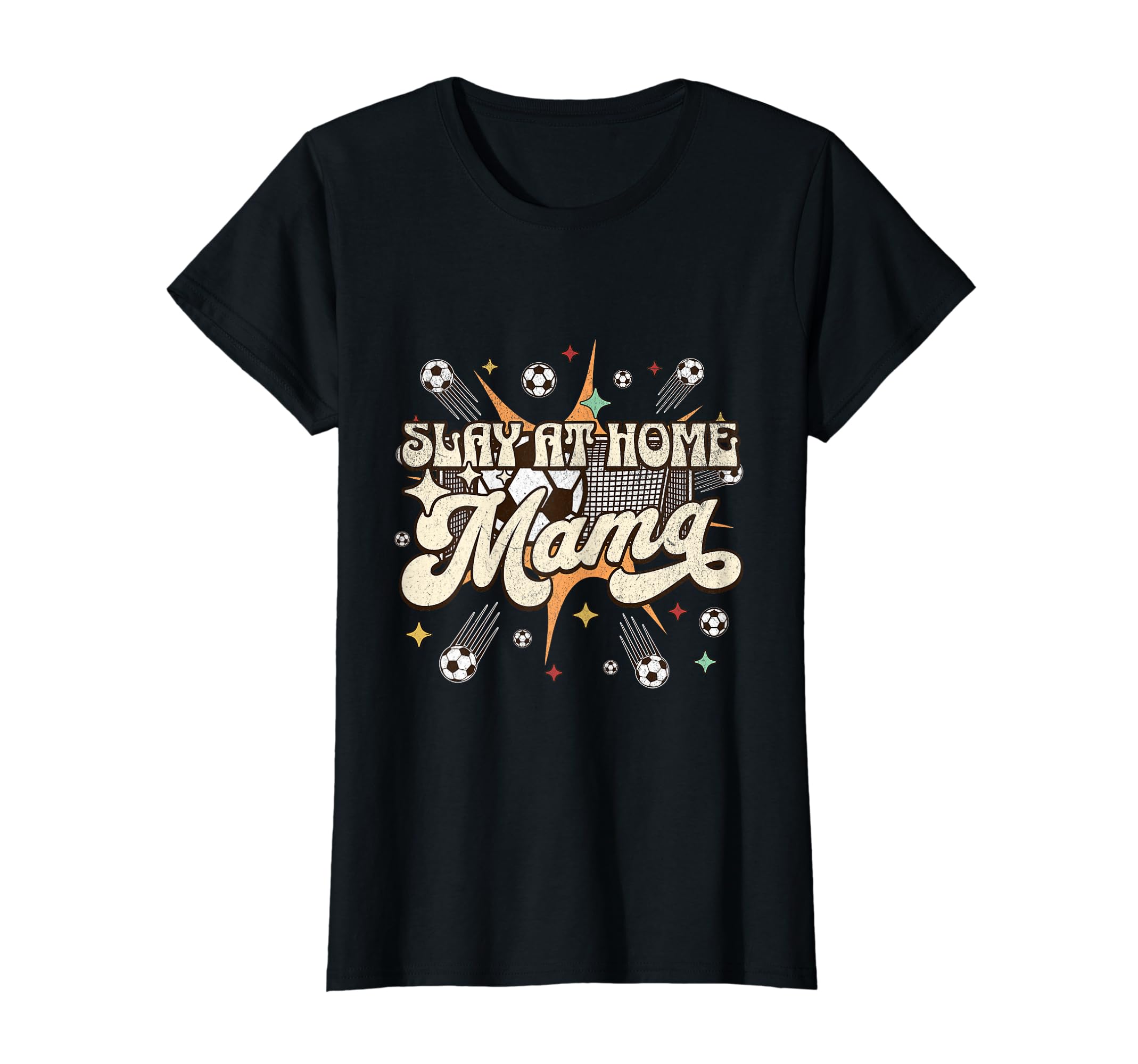 Funny Slay Home Mom Stay Home Soccer T-Shirt - Novelty Apparel Men Women - T-Shirt, Sweatshirt, Hoodie