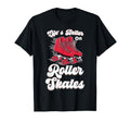 Roller Skating Skate 1970S Lifes Better T-Shirt - Minimalist Print Unisex - T-Shirt, Sweatshirt, Hoodie