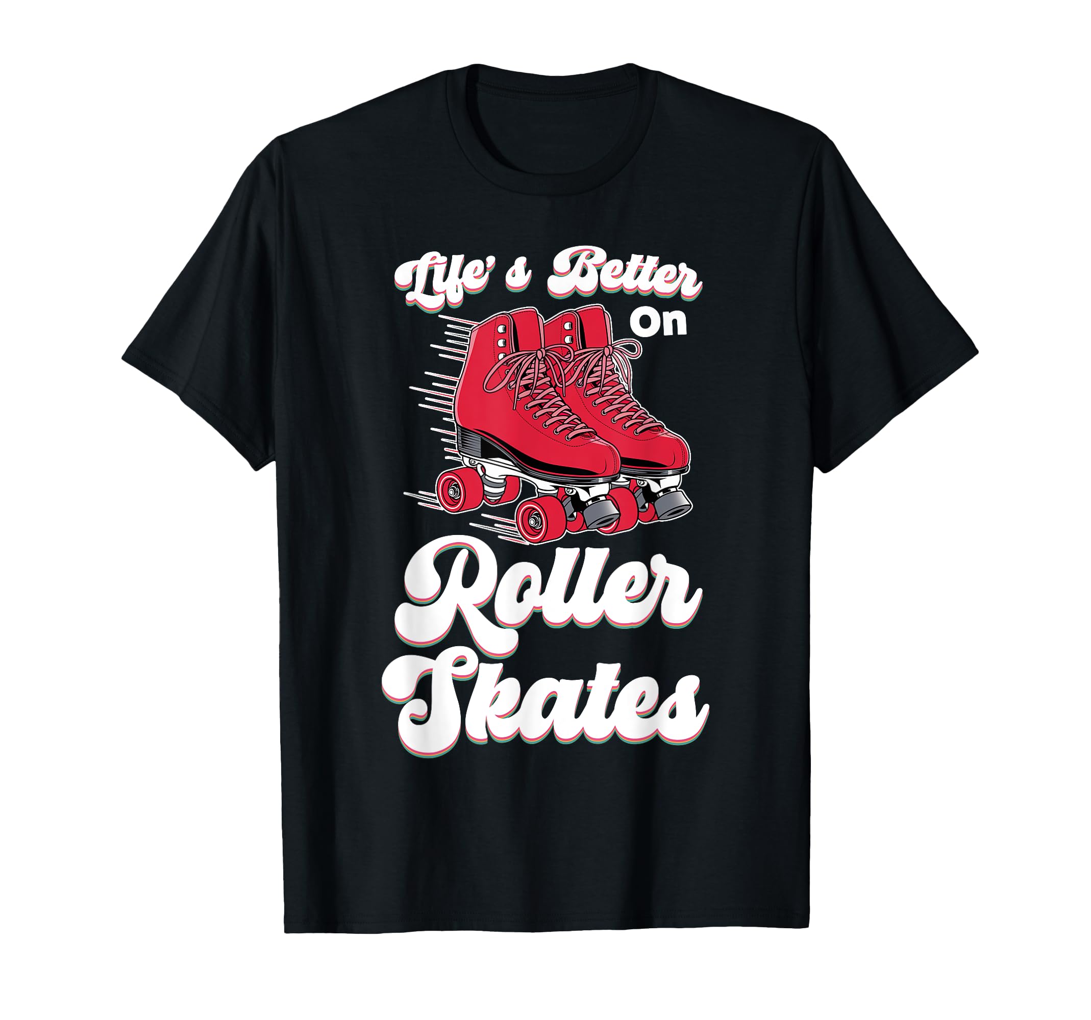 Roller Skating Skate 1970S Lifes Better T-Shirt - Minimalist Print Unisex - T-Shirt, Sweatshirt, Hoodie