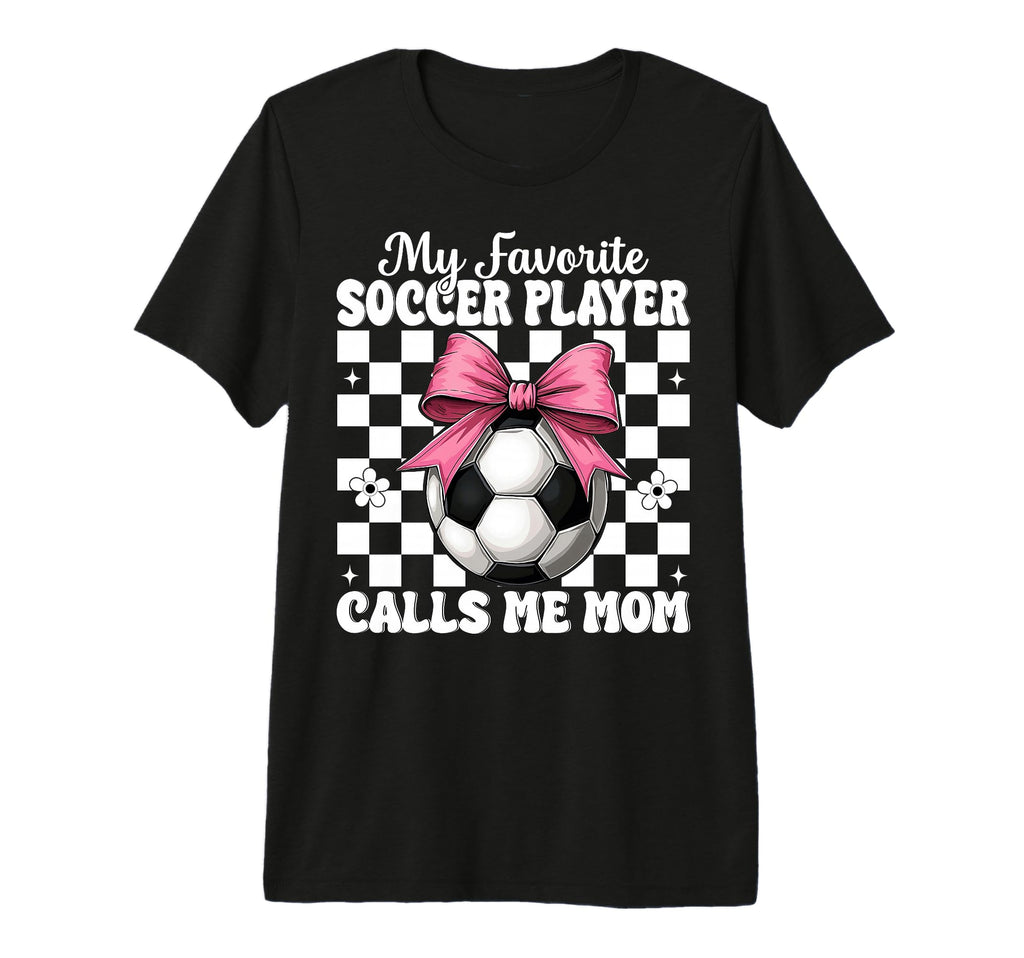 My Favorite Soccer Player Calls Me T-Shirt - Streetwear Style Men Women - T-Shirt, Sweatshirt, Hoodie