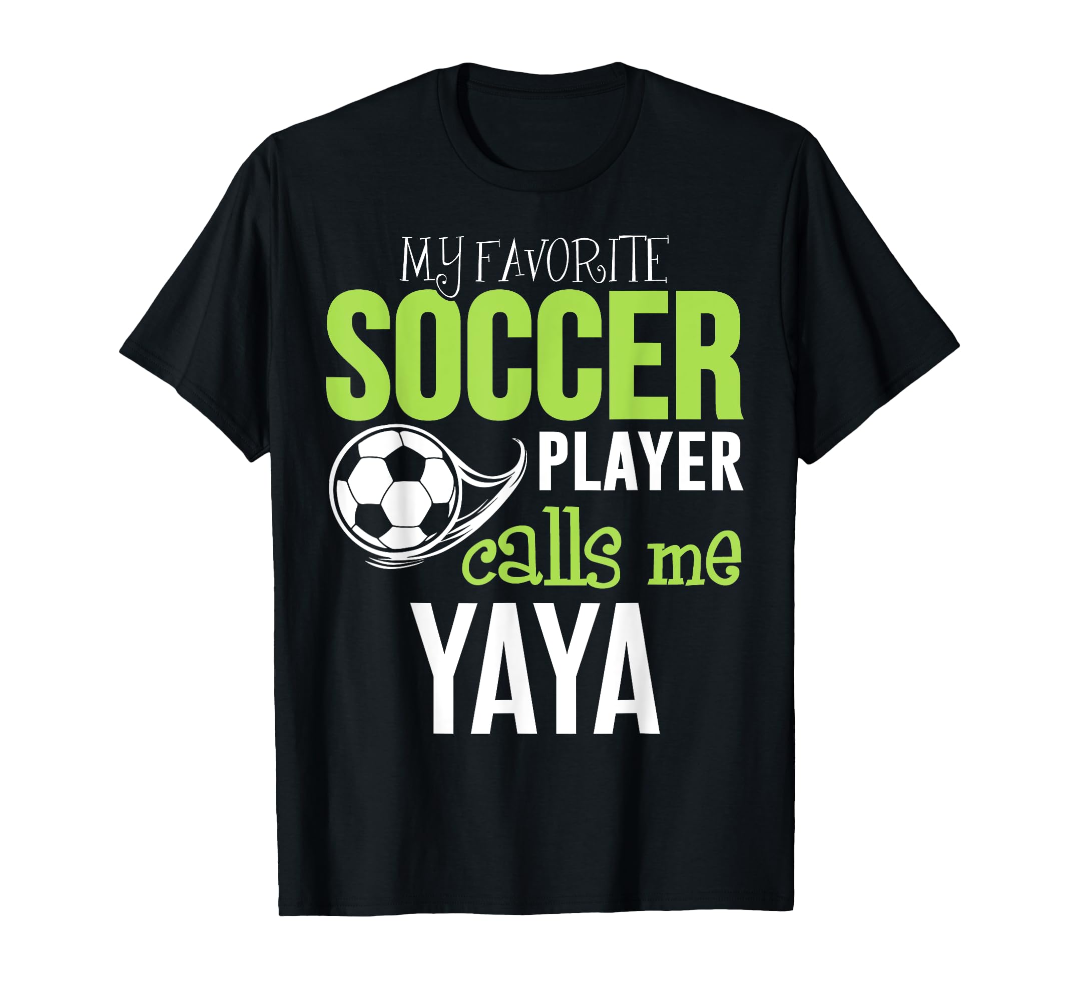Soccer Yaya My Favorite Player T-Shirt - Fun Novelty Design Men Women - T-Shirt, Sweatshirt, Hoodie
