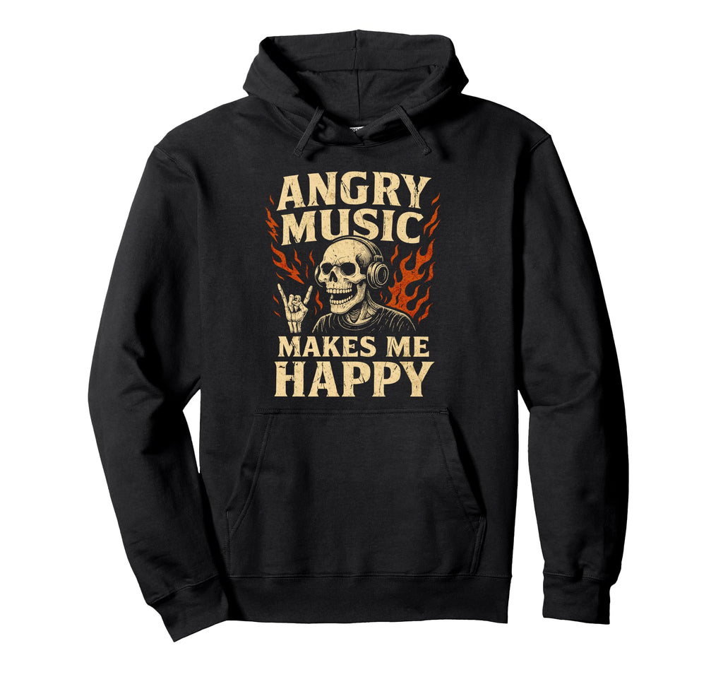 Angry Music Makes Me Happy Rock Band Hoodie - Unique Graphic Men Women - T-Shirt, Sweatshirt, Hoodie