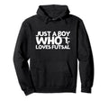 Futsal Player Just Who Loves Hoodie - Casual Everyday Wear for Adults - T-Shirt, Sweatshirt, Hoodie