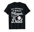 My Favorite T Ball Player Calls Me T-Shirt - Fun Novelty Design Men Women - T-Shirt, Sweatshirt, Hoodie