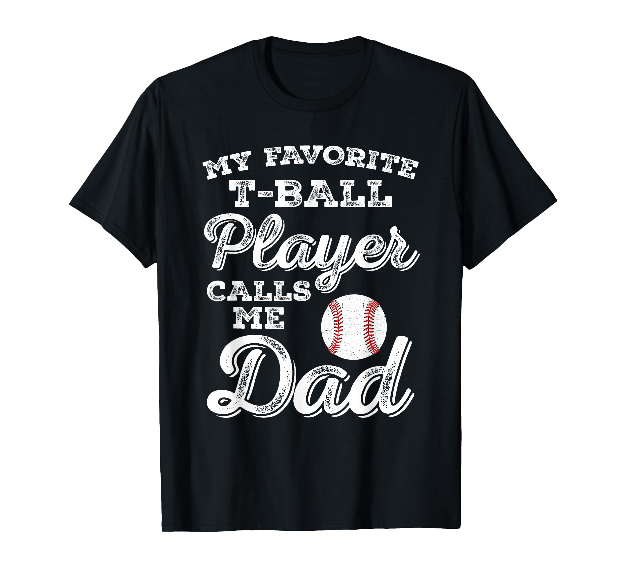 My Favorite T Ball Player Calls T-Shirt - Casual Everyday Wear for Adults - T-Shirt, Sweatshirt, Hoodie
