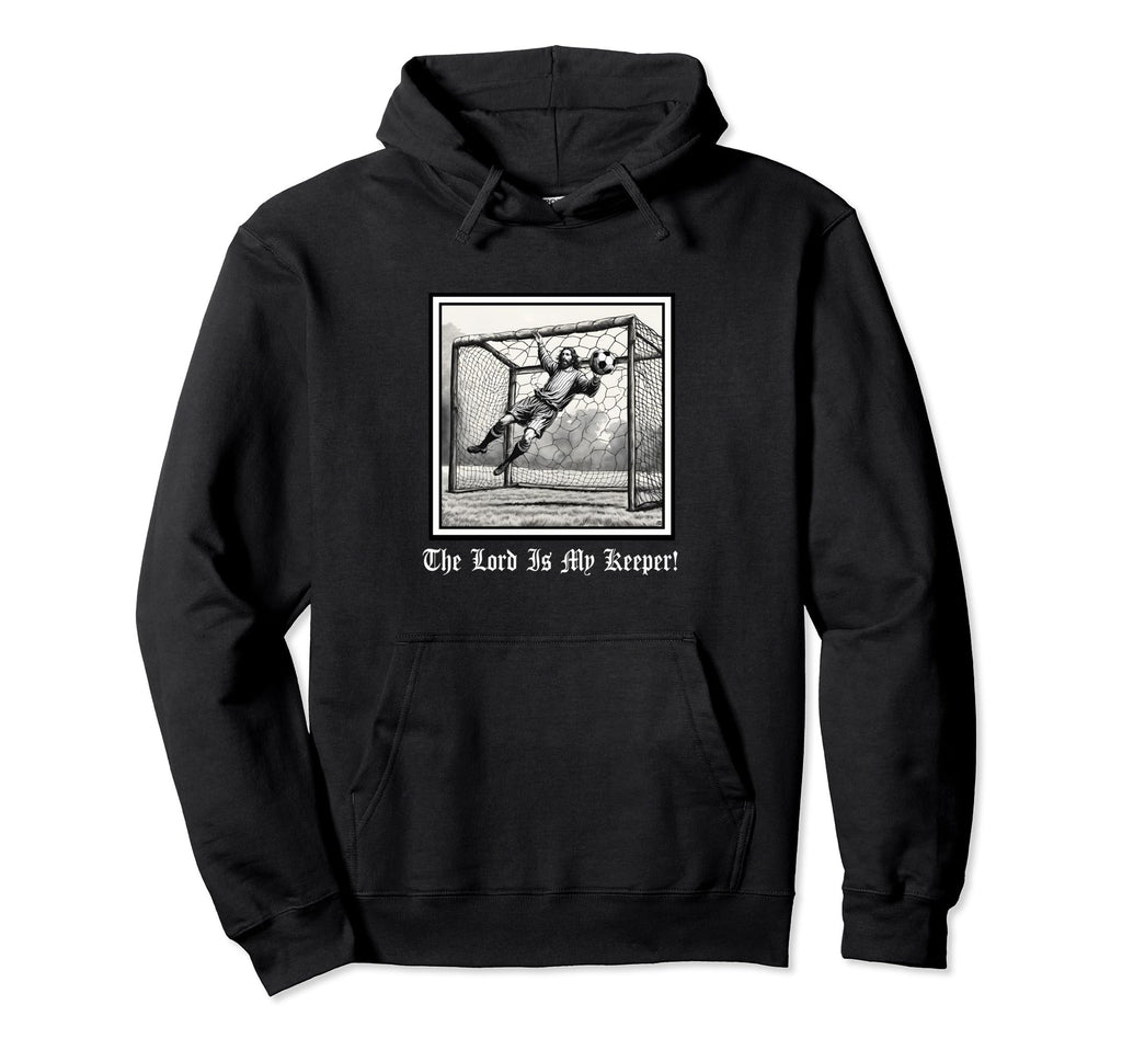 Jesus God Lord My Keeper Soccer Hoodie - Custom Art Print Men Women - T-Shirt, Sweatshirt, Hoodie