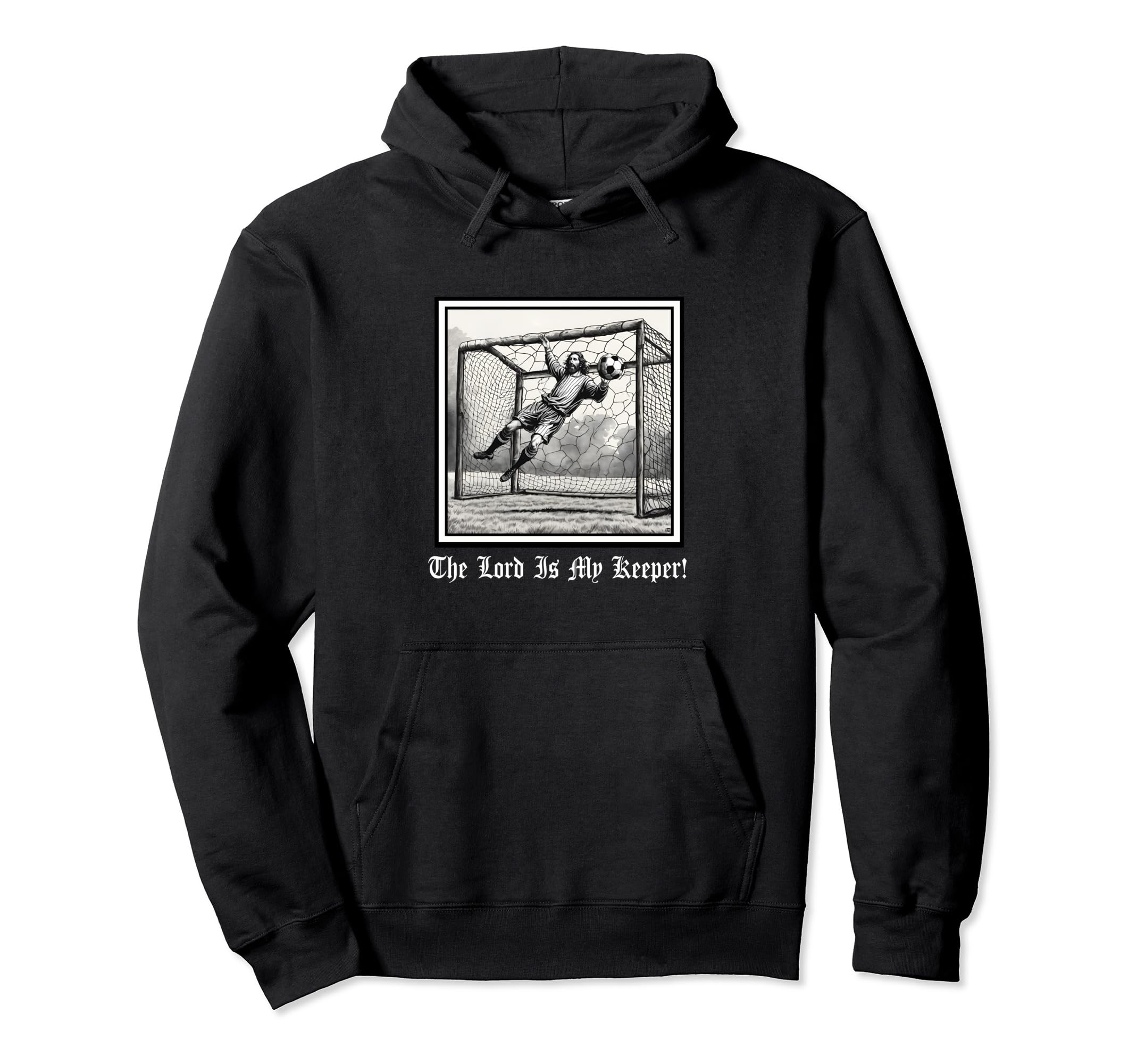 Jesus God Lord My Keeper Soccer Hoodie - Custom Art Print Men Women - T-Shirt, Sweatshirt, Hoodie