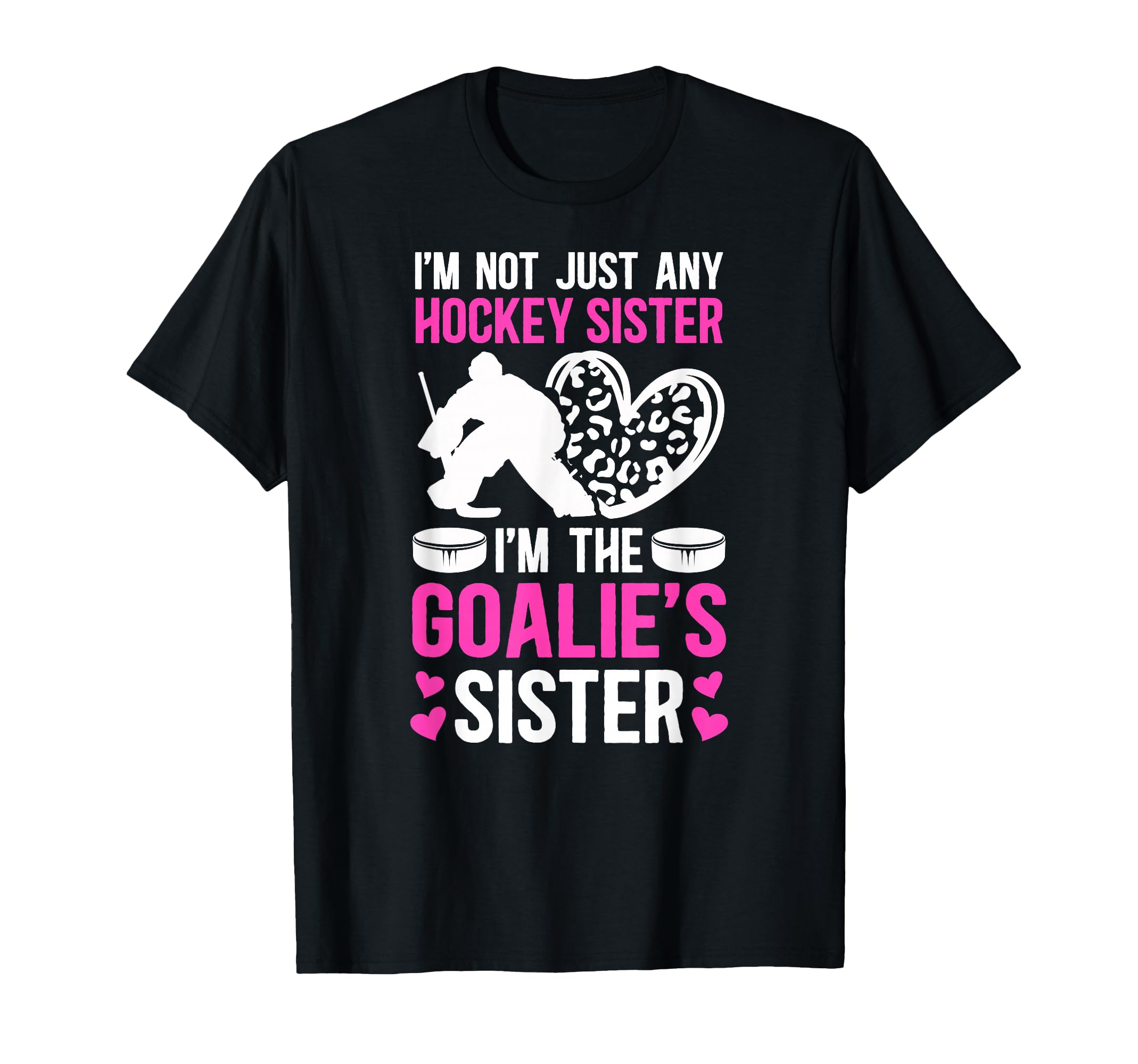 Im Hockey Goalie Sister Hockey T-Shirt - Aesthetic Graphic Unisex - T-Shirt, Sweatshirt, Hoodie
