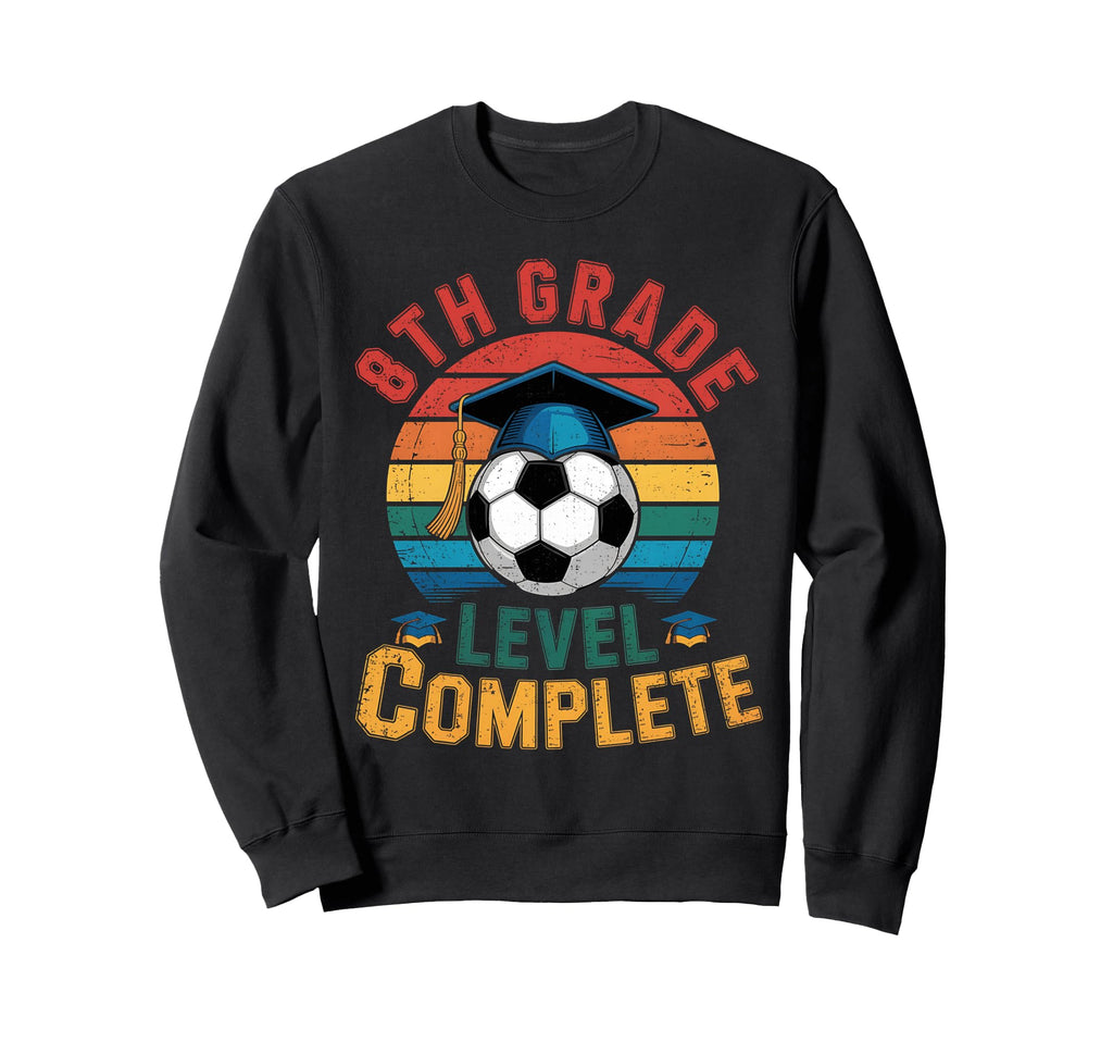 8Th Grade Level Complete Soccer Last Sweatshirt - Custom Art Print Unisex - T-Shirt, Sweatshirt, Hoodie