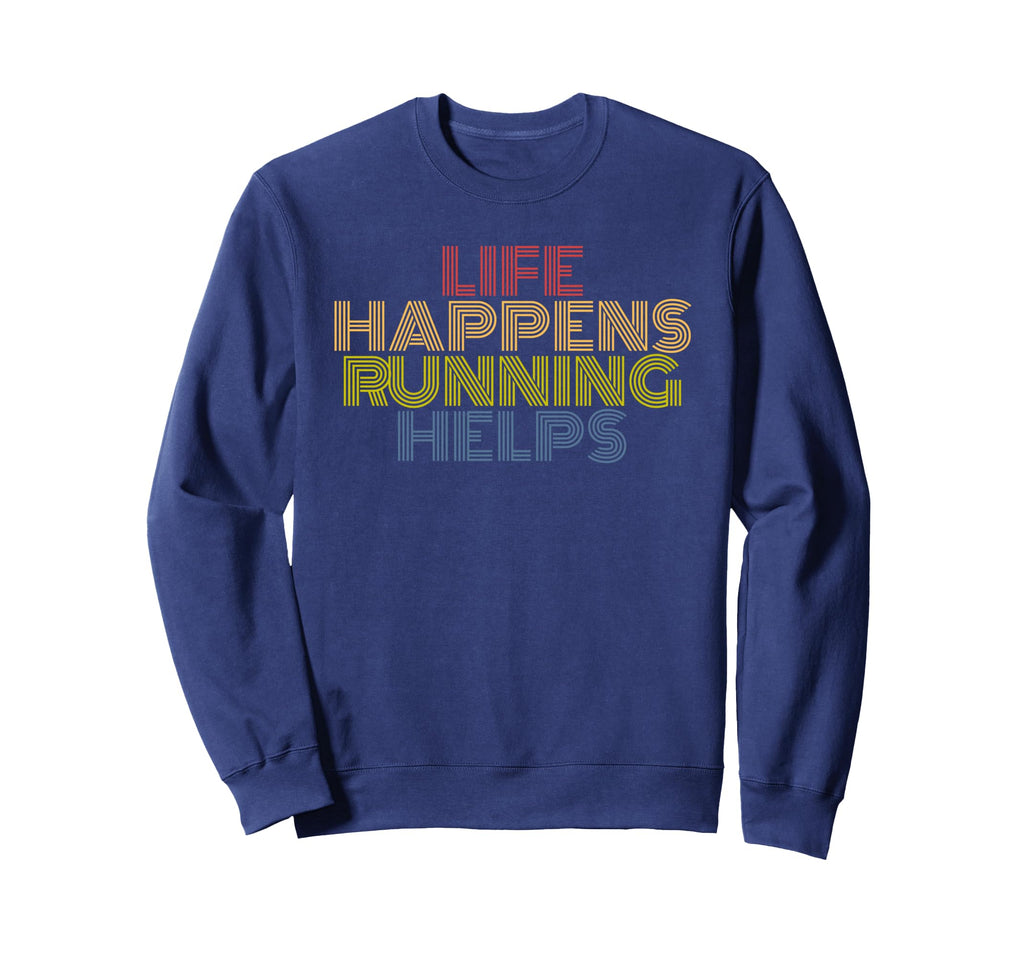 Life Happens Running Helps 70S Striped Sweatshirt - Unique Graphic Unisex - T-Shirt, Sweatshirt, Hoodie