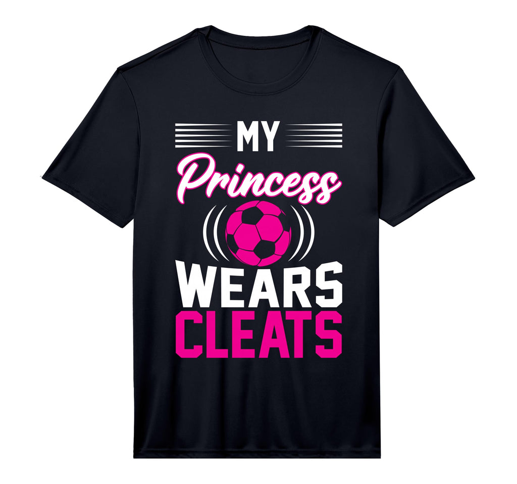 My Princess Wears Cleats I Soccer T-Shirt - Minimalist Print Men Women - T-Shirt, Sweatshirt, Hoodie
