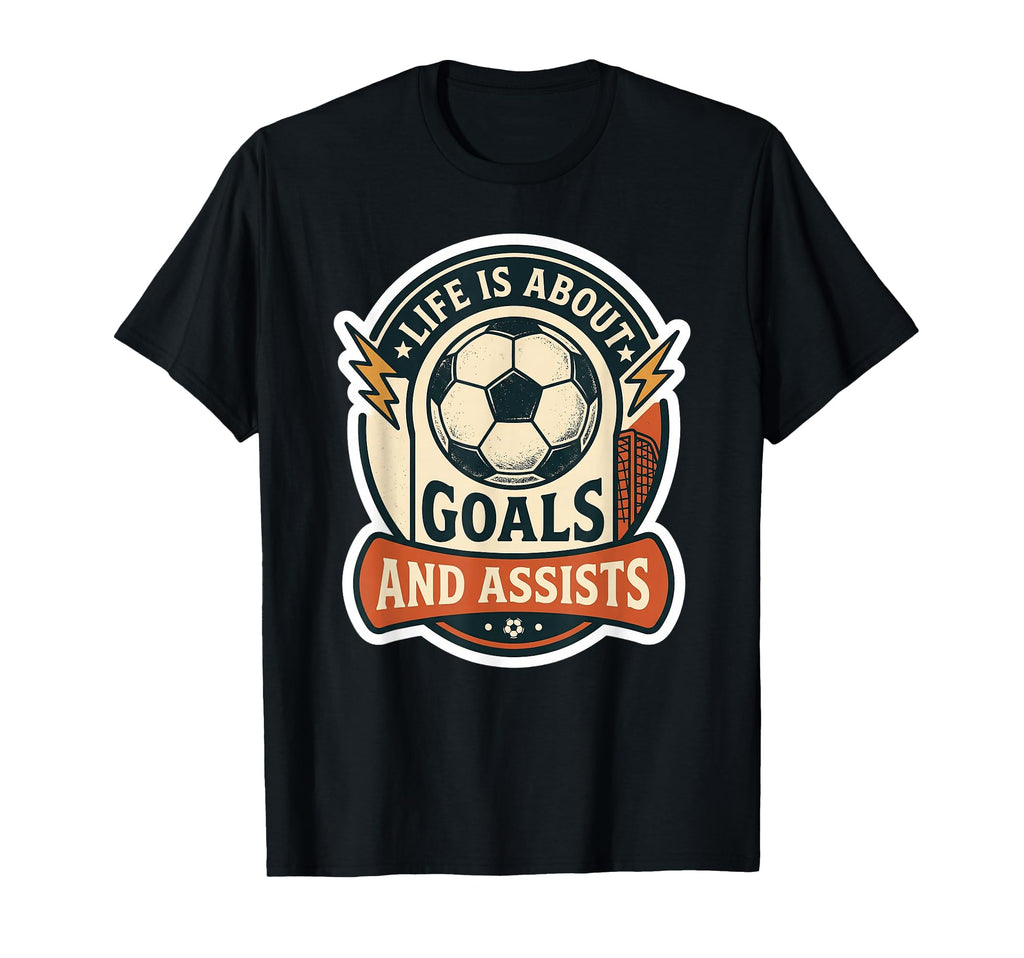 Life Is About Goals And Assists Soccer T-Shirt - Trendy Graphic Men Women - T-Shirt, Sweatshirt, Hoodie