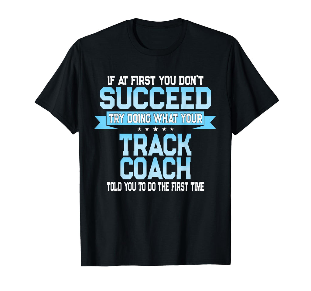 Fun Track And Field Coach Gift T-Shirt - Fun Novelty Design Men Women - T-Shirt, Sweatshirt, Hoodie