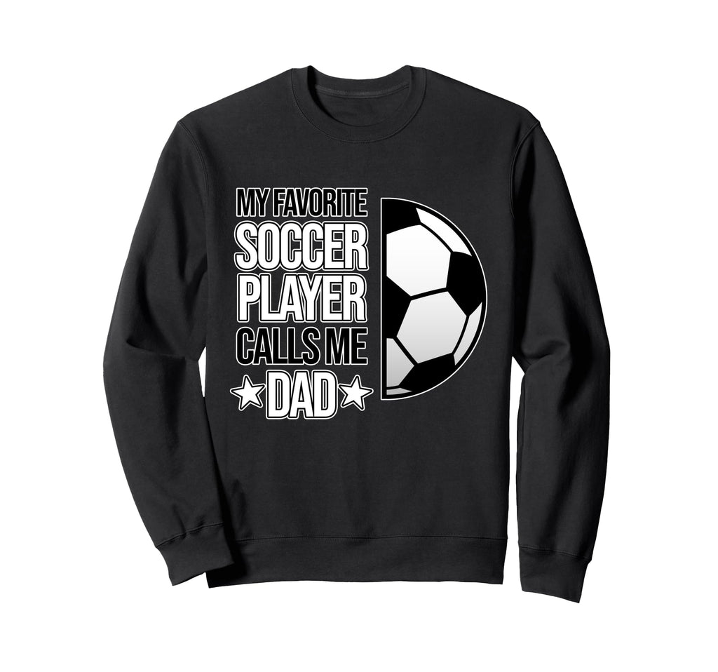 Soccer Dad Football Lover Coach Player Sweatshirt - Novelty Apparel Unisex - T-Shirt, Sweatshirt, Hoodie