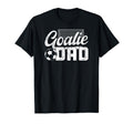 Soccer Goalie Dad Soccer Goalkeeper Dad T-Shirt - Novelty Apparel Unisex - T-Shirt, Sweatshirt, Hoodie