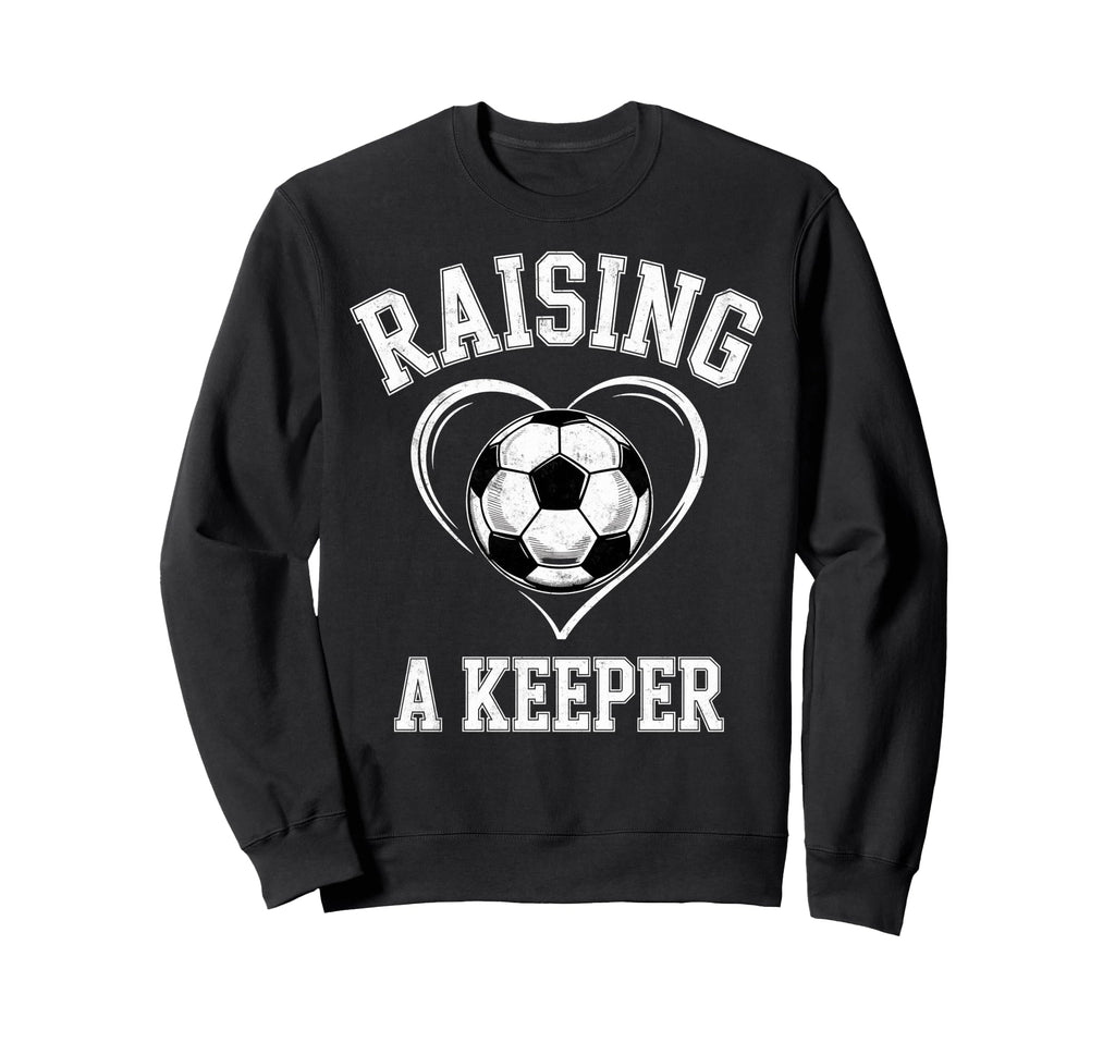 Raising Keeper Soccer Mom Im Sweatshirt - Aesthetic Graphic Men Women - T-Shirt, Sweatshirt, Hoodie