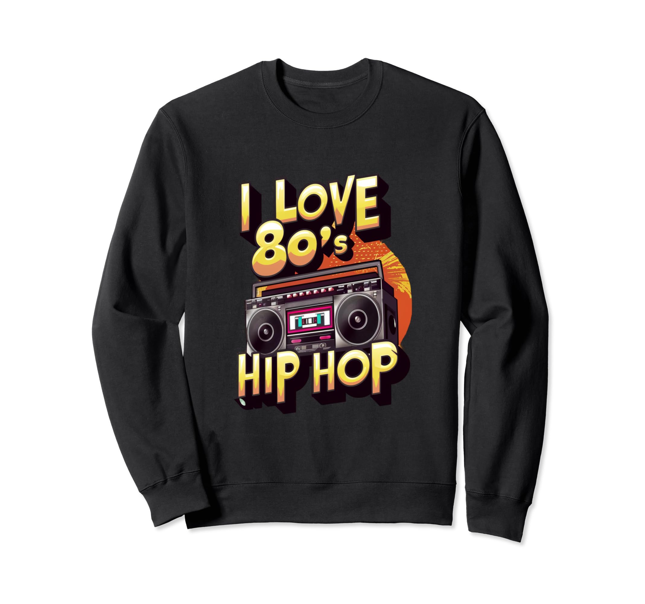 I Love 80S Hip Hop Old School Rap Sweatshirt - Graphic Print for Adults - T-Shirt, Sweatshirt, Hoodie