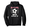 Be Goals Soccer Lover Hoodie - Novelty Apparel Men Women - T-Shirt, Sweatshirt, Hoodie