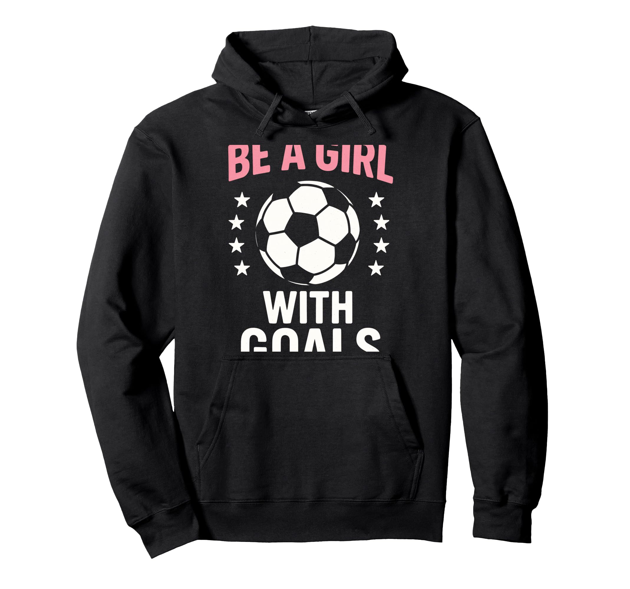 Be Goals Soccer Lover Hoodie - Novelty Apparel Men Women - T-Shirt, Sweatshirt, Hoodie
