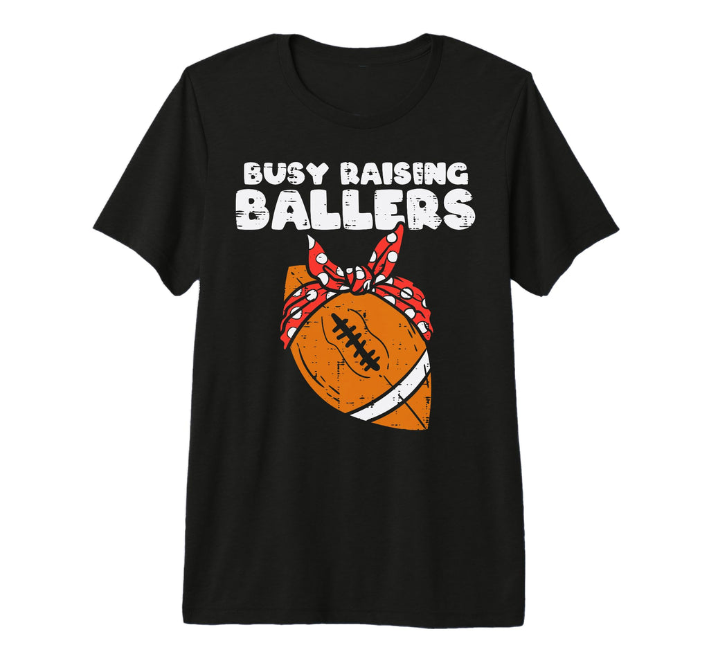 Busy Raising Ballers American T-Shirt - Fun Novelty Design for Adults - T-Shirt, Sweatshirt, Hoodie