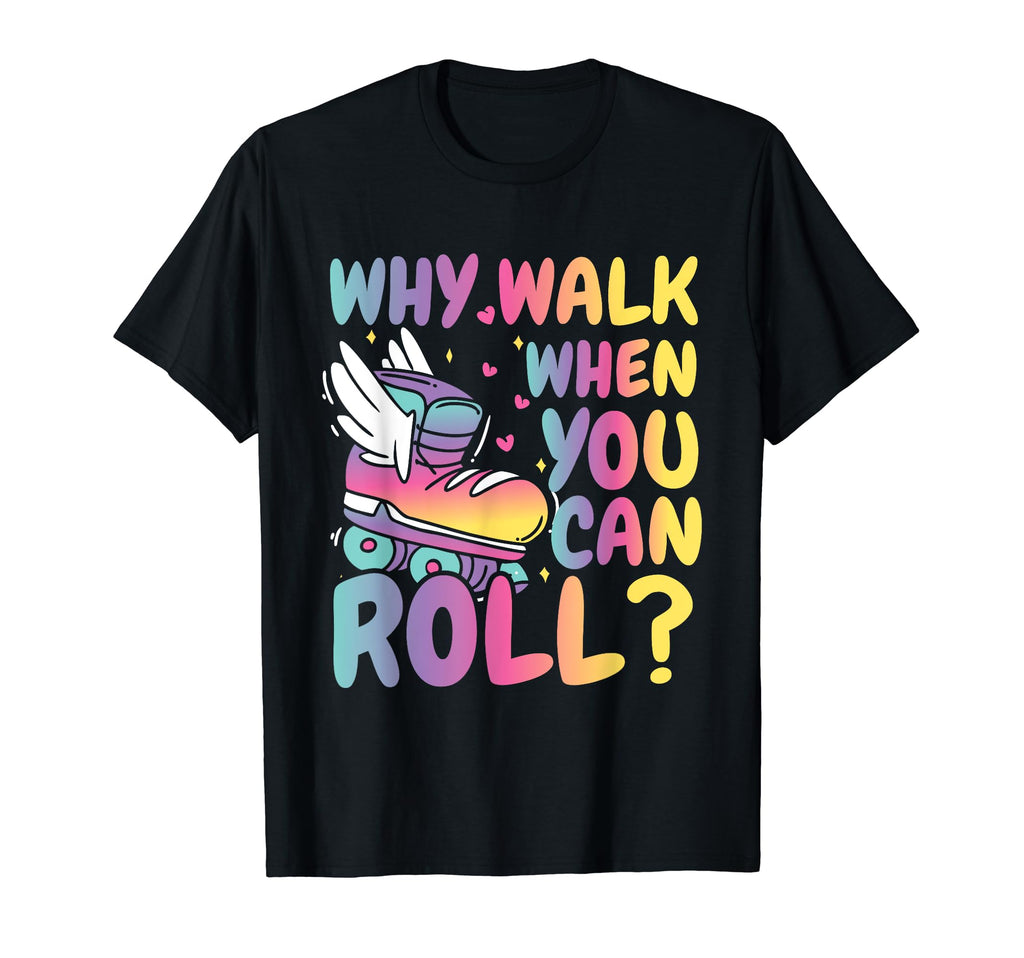 Summer Roller Skater Why Walk When T-Shirt - Streetwear Style for Adults - T-Shirt, Sweatshirt, Hoodie