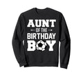 Aunt Birthday Funny Soccer Family Sweatshirt - Trendy Graphic Men Women - T-Shirt, Sweatshirt, Hoodie