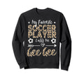 My Favorite Soccer Player Calls Sweatshirt - Aesthetic Graphic for Adults - T-Shirt, Sweatshirt, Hoodie